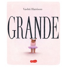Grande | neste livro ilustrado que ganhou a Medalha Caldecott, Vashti Harrison conta a jornada de uma criança rumo a seu amor-próprio