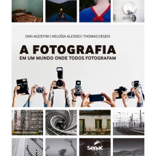 A fotografia em um mundo onde todos fotografam