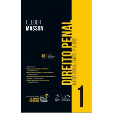 Direito Penal - Parte Geral (arts. 1º a 120) - Vol. 1 - 18ª Edição 2024