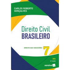 Direito Civil Brasileiro - Direito das Sucessões Vol.7 - 18ª Edição 2024 Direito Civil Brasileiro - Direito das Sucessões Vol.7 - 18ª Edição 2024