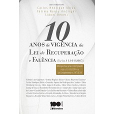 10 Anos de Vigência da Lei de Recuperação e Falência (Lei N. 11.101/05) - 1ª Edição 2015