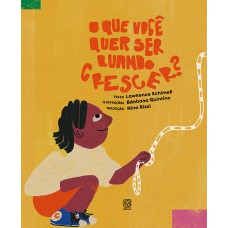 O que você quer ser quando crescer? O que você quer ser quando crescer?