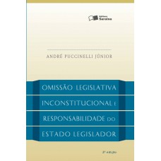 A omissão legislativa inconstitucional e a responsabilidade do estado legislador A omissão legislativa inconstitucional e a responsabilidade do estado legislador