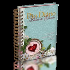 Diário de Oração | Pão Diário | Jóia Preciosa | Devocional Diário