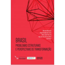 Brasil: problemas estruturais e perspectivas de transformação Brasil: problemas estruturais e perspectivas de transformação