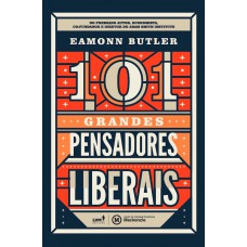 101 grandes pensadores liberais 101 grandes pensadores liberais