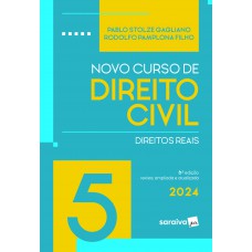 Novo Curso de Direito Civil - Direitos Reais Vol.5 - 6ª Edição 2024 Novo Curso de Direito Civil - Direitos Reais Vol.5 - 6ª Edição 2024