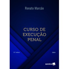 Curso de Execução Penal - 21ª Edição 2024 Curso de Execução Penal - 21ª Edição 2024
