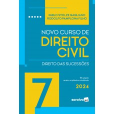 Novo Curso de Direito Civil - Direito das Sucessões Vol.7 - 11ª Edição 2024 Novo Curso de Direito Civil - Direito das Sucessões Vol.7 - 11ª Edição 2024