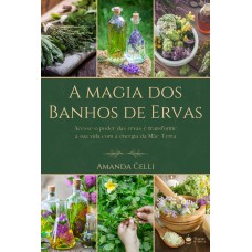 A Magia Dos Banhos De Ervas