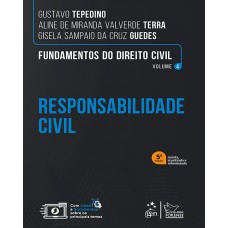 Fundamentos do Direito Civil - Vol. 4 - Responsabilidade Civil - 5ª Edição 2024 Fundamentos do Direito Civil - Vol. 4 - Responsabilidade Civil - 5ª Edição 2024