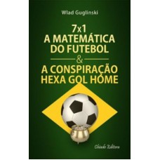 7x1 a matematica do futebol e a conspiração hexa gol home