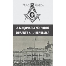 Maçonaria no Porto Durante a 1.ª República Maçonaria no Porto Durante a 1.ª República