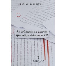 As crônicas do escritor que não sabia escrever As crônicas do escritor que não sabia escrever