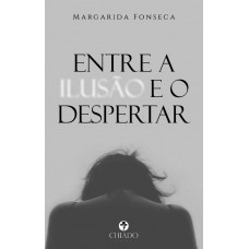 Entre a Ilusão e o Despertar