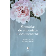 Desencontros e Encontros em Contos - Crônicas e Diálogos