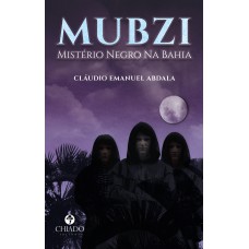 Mubzi - Mistério Negro na Bahia Mubzi - Mistério Negro na Bahia
