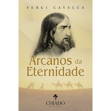 Arcanos da Eternidade – Mistérios do Reino de Deus Arcanos da Eternidade – Mistérios do Reino de Deus