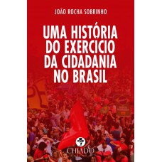 Uma História do exercício da cidadania no Brasil
