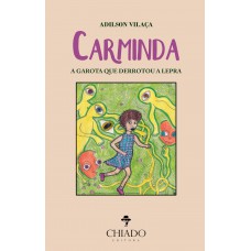Carminda - A Garota que Derrotou a Lepra Carminda - A Garota que Derrotou a Lepra