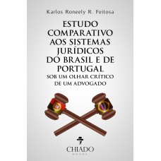 Estudo comparativo aos sistemas jurídicos do Brasil e de Portugal sob um olhar crítico de um advogado Estudo comparativo aos sistemas jurídicos do Brasil e de Portugal sob um olhar crítico de um advogado