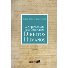 A Afirmação Histórica dos Direitos Humanos - 12ª Edição 2019