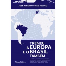 Tremeu a Europa e o Brasil Também Tremeu a Europa e o Brasil Também