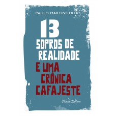 13 Sopros de Realidade e Uma Crônica Cafajeste 13 Sopros de Realidade e Uma Crônica Cafajeste