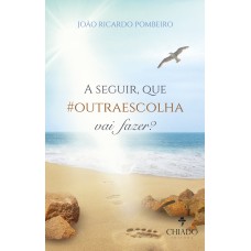 A seguir, que #outraescolha vai fazer? A seguir, que #outraescolha vai fazer?