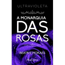 Ultravioleta: A Monarquia das Rosas Ultravioleta: A Monarquia das Rosas