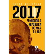 2017 - Fundando a República de Mar o Lago 2017 - Fundando a República de Mar o Lago