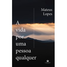 A vida por uma pessoa qualquer A vida por uma pessoa qualquer