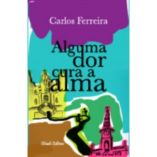 Alguma Dor Cura a Alma