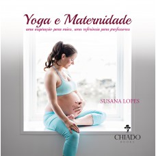 Yoga e Maternidade - uma inspiração para mães, uma referência para professores Yoga e Maternidade - uma inspiração para mães, uma referência para professores