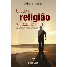 O que a religião roubou de mim O que a religião roubou de mim