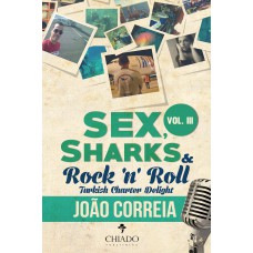 Sex, Sharks and Rock & Roll - ''Turkish Charter Delight'' - Vol. III Sex, Sharks and Rock & Roll - ''Turkish Charter Delight'' - Vol. III