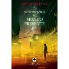 Sentimentos no Mundo Presente: Prosando e Versejando Sentimentos no Mundo Presente: Prosando e Versejando