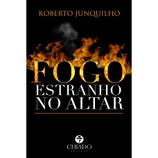 Fogo Estranho no Altar Fogo Estranho no Altar
