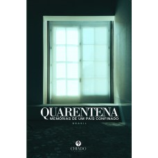 Quarentena - Memórias de um país confinado Quarentena - Memórias de um país confinado