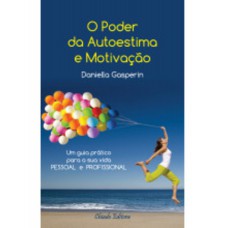 O Poder da Autoestima e Motivação O Poder da Autoestima e Motivação