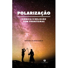 Polarização ciência e religião sem fronteiras Polarização ciência e religião sem fronteiras