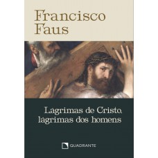 Pocket Lágrimas de Cristo, lágrimas dos homens - 4ª Edição - Coleção Francisco Faus