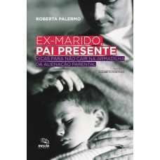 EX-MARIDO, PAI PRESENTE EX-MARIDO, PAI PRESENTE