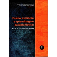Ensino, avaliação e aprendizagem da Matemática: da sala de aula à formação docente