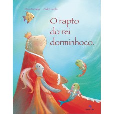 O rapto do rei dorminhoco O rapto do rei dorminhoco