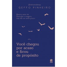 Você chegou por acaso e ficou de propósito