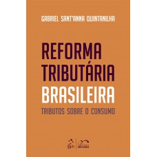 Reforma Tributária Brasileira: Tributos sobre o Consumo - 1ª Edição 2024