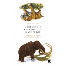 Ascensão e reinado dos mamíferos Ascensão e reinado dos mamíferos
