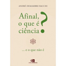 Afinal, o que é Ciência? Afinal, o que é Ciência?
