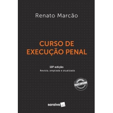 Curso de Execução Penal - 18 ª Edição 2021 Curso de Execução Penal - 18 ª Edição 2021